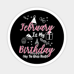 February Is My Birthday Month B-day Gift For Mom Women Magnet